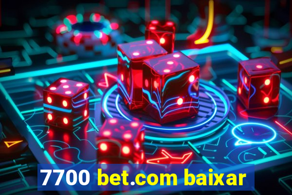 7700 bet.com baixar